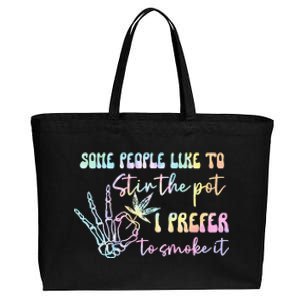 Some People Like To Stir The Pot I Prefer To Smoke I Tie Dye Cotton Canvas Jumbo Tote