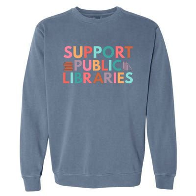 Support Public Libraries Bookworm Book Lover Garment-Dyed Sweatshirt