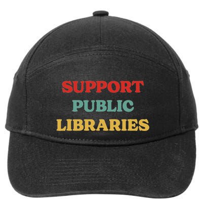Support Public Libraries Support Librarians And Read Books 7-Panel Snapback Hat