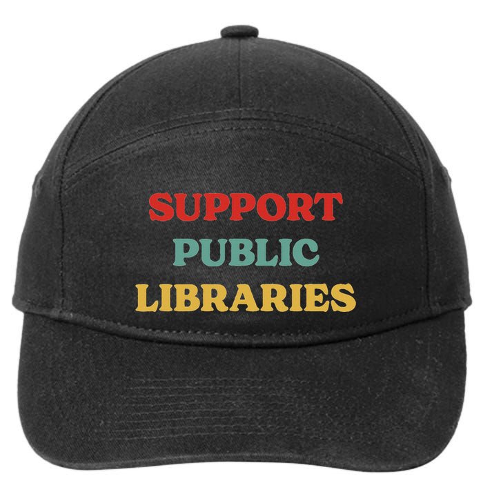 Support Public Libraries Support Librarians And Read Books 7-Panel Snapback Hat