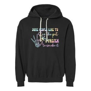 Some People Like To Stir The Pot I Prefer To Smoke I Tie Dye Pullover Hoodie Garment-Dyed Fleece Hoodie