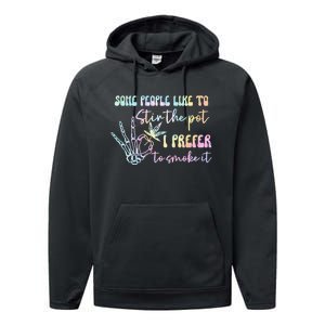 Some People Like To Stir The Pot I Prefer To Smoke I Tie Dye Pullover Hoodie Performance Fleece Hoodie