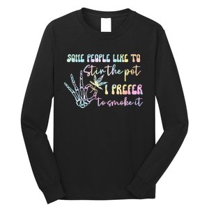 Some People Like To Stir The Pot I Prefer To Smoke I Tie Dye Pullover Hoodie Long Sleeve Shirt