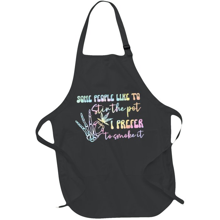 Some People Like To Stir The Pot I Prefer To Smoke I Tie Dye Pullover Hoodie Apron