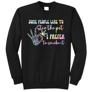 Some People Like To Stir The Pot I Prefer To Smoke I Tie Dye Pullover Hoodie Sweatshirt