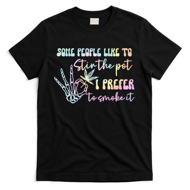 Some People Like To Stir The Pot I Prefer To Smoke I Tie Dye Pullover Hoodie T-Shirt