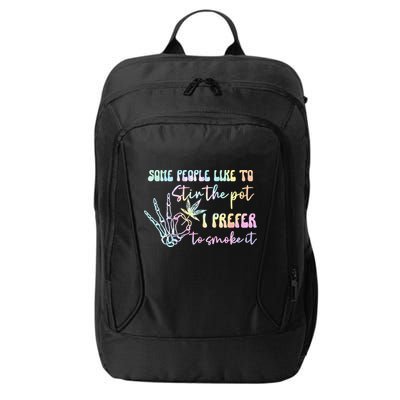 Some People Like To Stir The Pot I Prefer To Smoke I Tie Dye Pullover Hoodie City Backpack