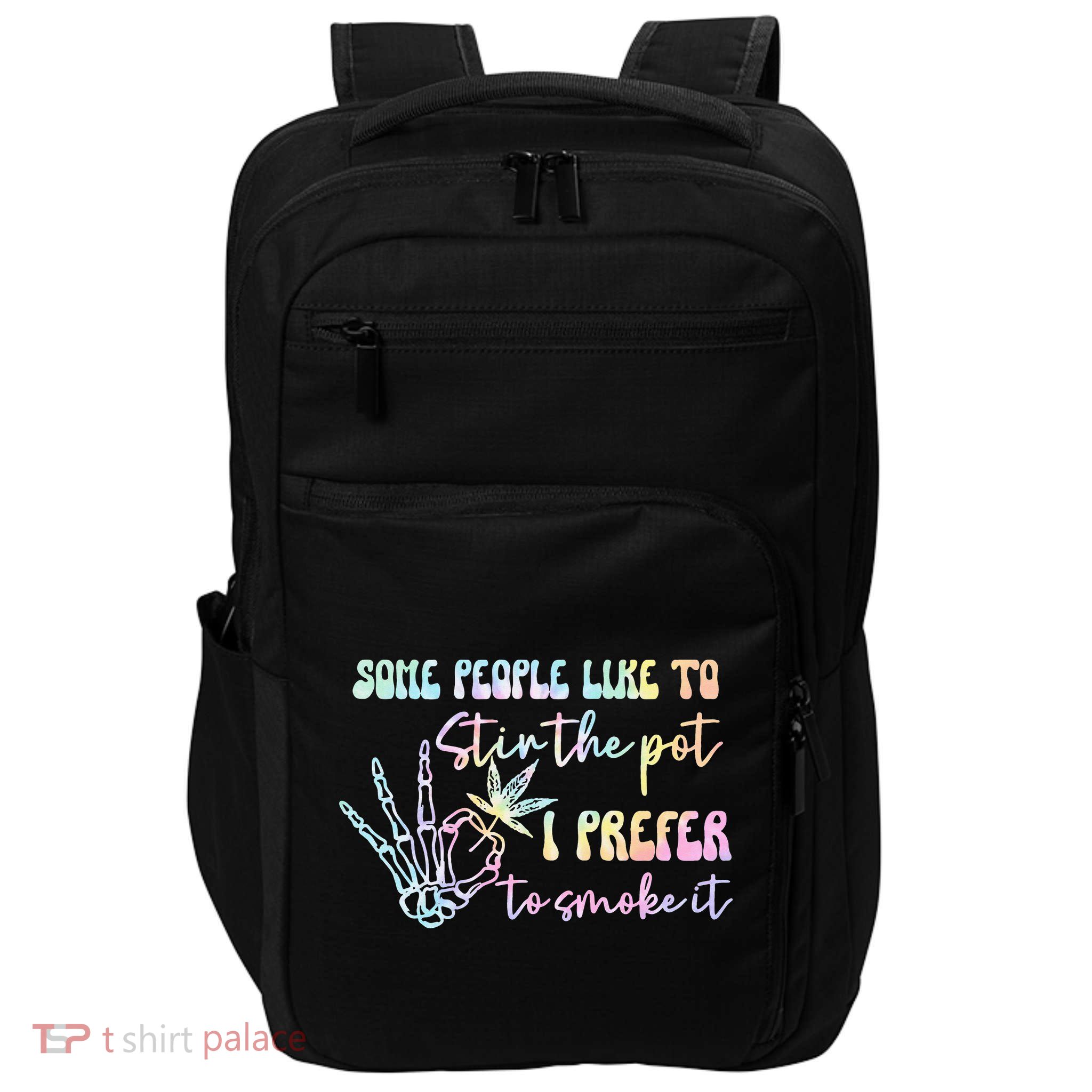 Some People Like To Stir The Pot I Prefer To Smoke I Tie Dye Pullover Hoodie Impact Tech Backpack