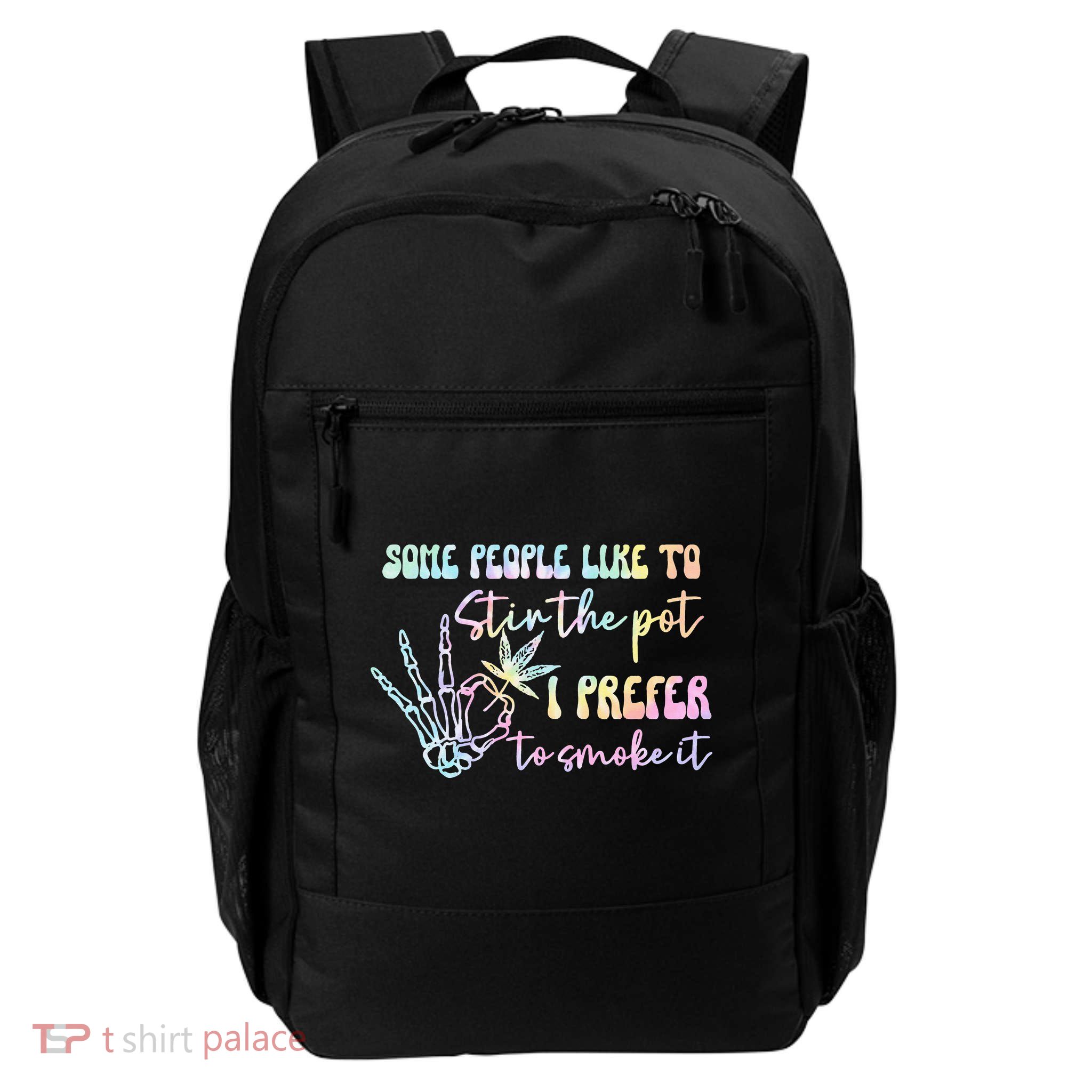 Some People Like To Stir The Pot I Prefer To Smoke I Tie Dye Pullover Hoodie Daily Commute Backpack