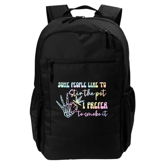 Some People Like To Stir The Pot I Prefer To Smoke I Tie Dye Pullover Hoodie Backpack