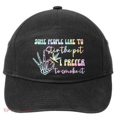 Some People Like To Stir The Pot I Prefer To Smoke I Tie Dye Pullover Hoodie 7-Panel Snapback Hat