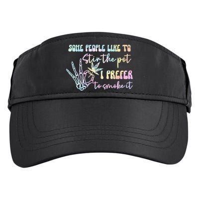 Some People Like To Stir The Pot I Prefer To Smoke I Tie Dye Pullover Hoodie Adult Drive Performance Visor