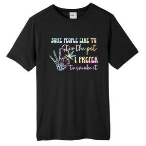 Some People Like To Stir The Pot I Prefer To Smoke I Tie Dye Pullover Hoodie Tall Fusion ChromaSoft Performance T-Shirt