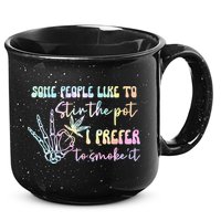 Some People Like To Stir The Pot I Prefer To Smoke I Tie Dye Pullover Hoodie 15oz Campfire Ceramic Mug