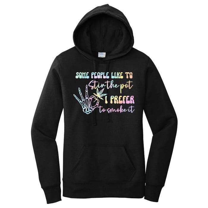 Some People Like To Stir The Pot I Prefer To Smoke I Tie Dye Pullover Hoodie Women's Pullover Hoodie