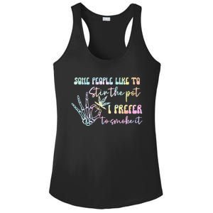 Some People Like To Stir The Pot I Prefer To Smoke I Tie Dye Pullover Hoodie Ladies PosiCharge Competitor Racerback Tank