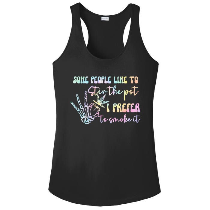 Some People Like To Stir The Pot I Prefer To Smoke I Tie Dye Pullover Hoodie Ladies PosiCharge Competitor Racerback Tank