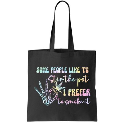 Some People Like To Stir The Pot I Prefer To Smoke I Tie Dye Pullover Hoodie Bag