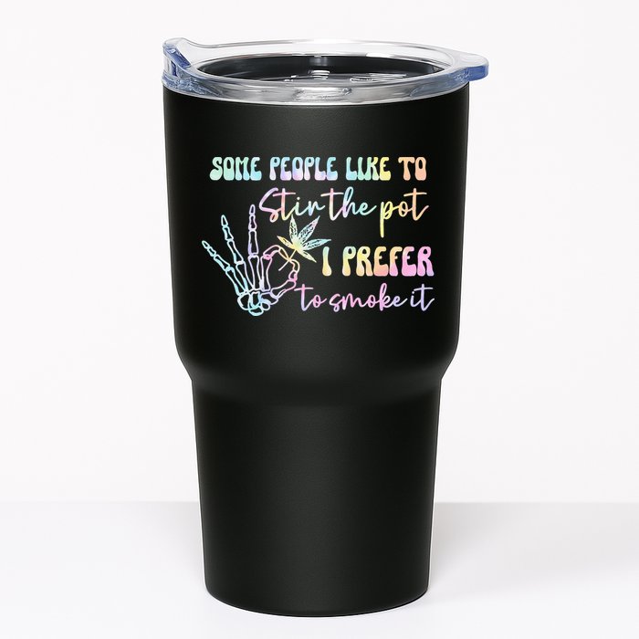 Some People Like To Stir The Pot I Prefer To Smoke I Tie Dye Pullover Hoodie Tumbler