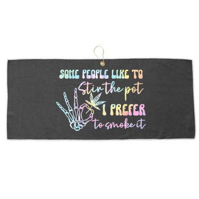 Some People Like To Stir The Pot I Prefer To Smoke I Tie Dye Pullover Hoodie Large Microfiber Waffle Golf Towel