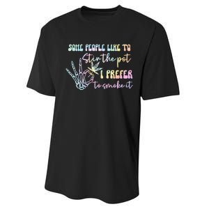 Some People Like To Stir The Pot I Prefer To Smoke I Tie Dye Pullover Hoodie Performance Sprint T-Shirt