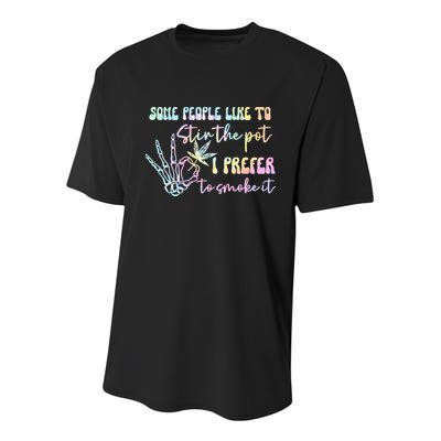 Some People Like To Stir The Pot I Prefer To Smoke I Tie Dye Pullover Hoodie Youth Performance Sprint T-Shirt