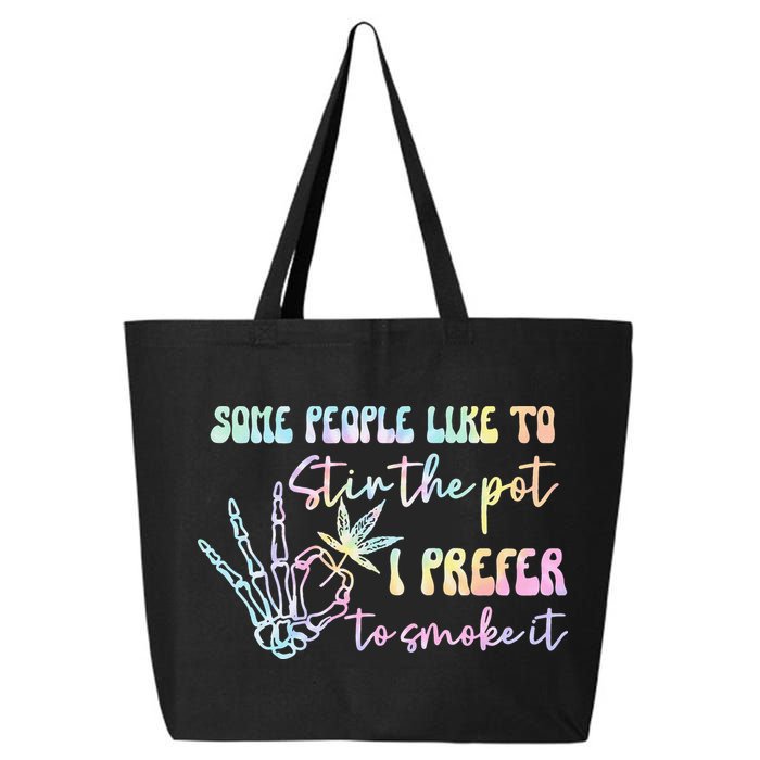Some People Like To Stir The Pot I Prefer To Smoke I Tie Dye Pullover Hoodie 25L Jumbo Tote