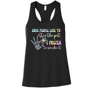 Some People Like To Stir The Pot I Prefer To Smoke I Tie Dye Pullover Hoodie Women's Racerback Tank