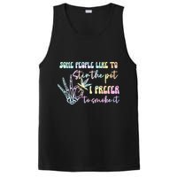 Some People Like To Stir The Pot I Prefer To Smoke I Tie Dye Pullover Hoodie PosiCharge Competitor Tank