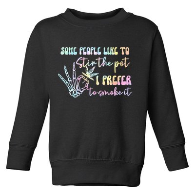 Some People Like To Stir The Pot I Prefer To Smoke I Tie Dye Pullover Hoodie Toddler Sweatshirt