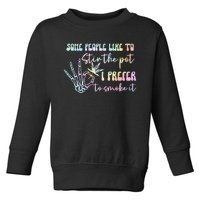 Some People Like To Stir The Pot I Prefer To Smoke I Tie Dye Pullover Hoodie Toddler Sweatshirt