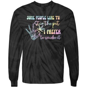 Some People Like To Stir The Pot I Prefer To Smoke I Tie Dye Pullover Hoodie Tie-Dye Long Sleeve Shirt