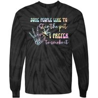 Some People Like To Stir The Pot I Prefer To Smoke I Tie Dye Pullover Hoodie Tie-Dye Long Sleeve Shirt