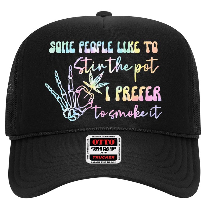 Some People Like To Stir The Pot I Prefer To Smoke I Tie Dye Pullover Hoodie Hat