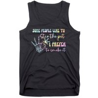 Some People Like To Stir The Pot I Prefer To Smoke I Tie Dye Pullover Hoodie Tank Top