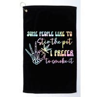 Some People Like To Stir The Pot I Prefer To Smoke I Tie Dye Pullover Hoodie Golf Towel