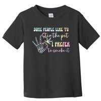 Some People Like To Stir The Pot I Prefer To Smoke I Tie Dye Pullover Hoodie Toddler T-Shirt