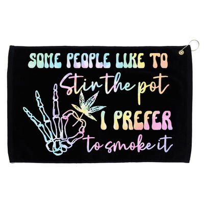 Some People Like To Stir The Pot I Prefer To Smoke I Tie Dye Pullover Hoodie Grommeted Golf Towel