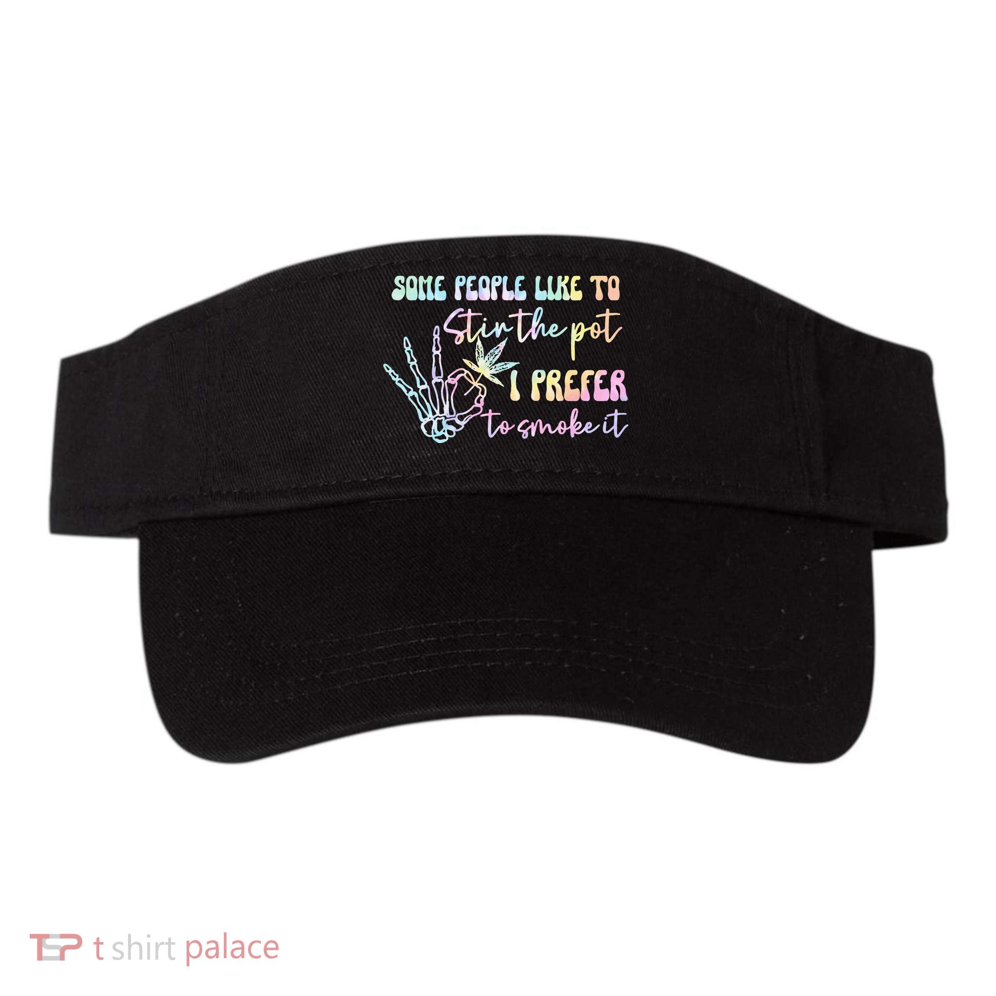 Some People Like To Stir The Pot I Prefer To Smoke I Tie Dye Pullover Hoodie Visor
