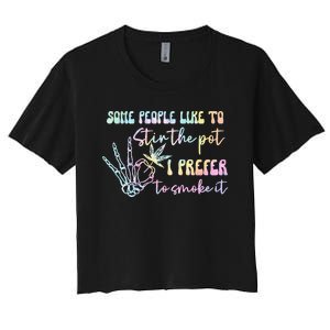 Some People Like To Stir The Pot I Prefer To Smoke I Tie Dye Pullover Hoodie Women's Crop Top Tee