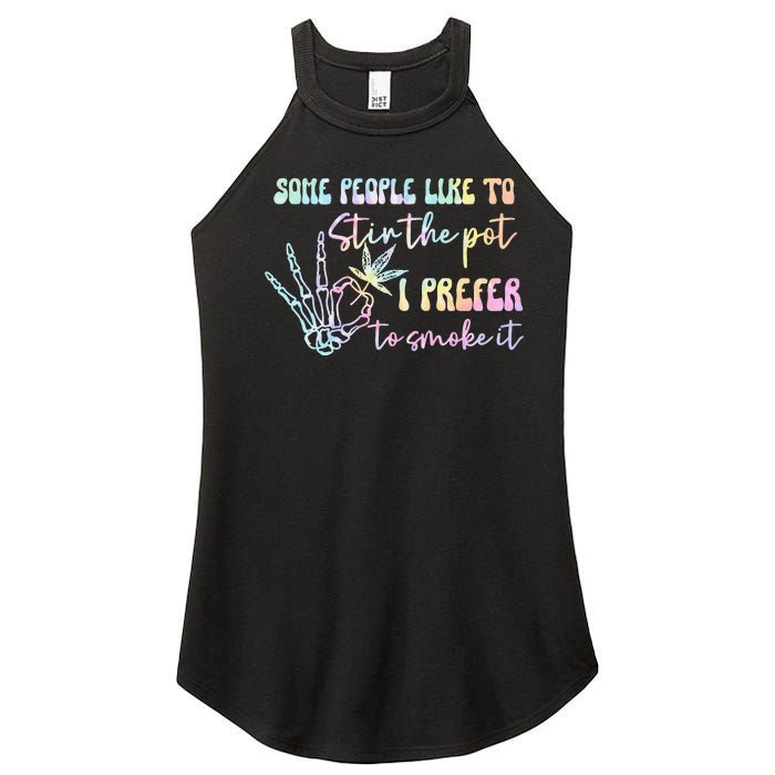 Some People Like To Stir The Pot I Prefer To Smoke I Tie Dye Pullover Hoodie Women's Perfect Tri Rocker Tank