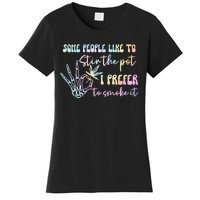 Some People Like To Stir The Pot I Prefer To Smoke I Tie Dye Pullover Hoodie Women's T-Shirt