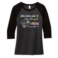 Some People Like To Stir The Pot I Prefer To Smoke I Tie Dye Pullover Hoodie Women's Tri-Blend 3/4-Sleeve Raglan Shirt