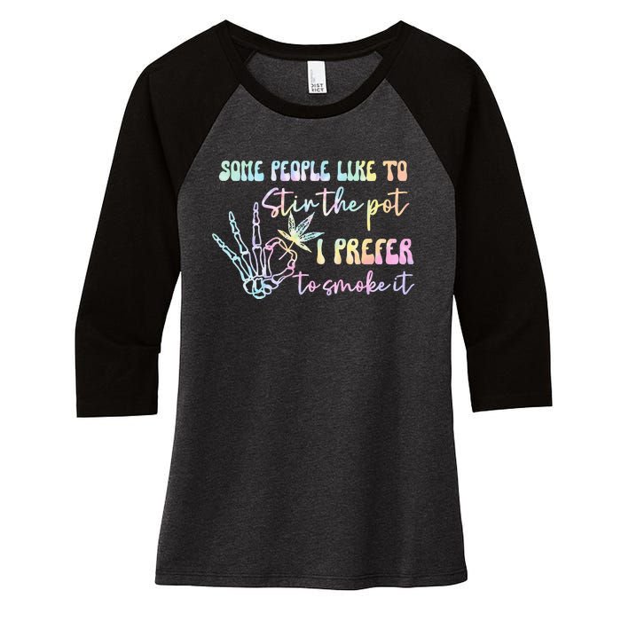 Some People Like To Stir The Pot I Prefer To Smoke I Tie Dye Pullover Hoodie Women's Tri-Blend 3/4-Sleeve Raglan Shirt