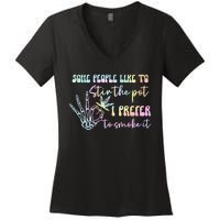 Some People Like To Stir The Pot I Prefer To Smoke I Tie Dye Pullover Hoodie Women's V-Neck T-Shirt