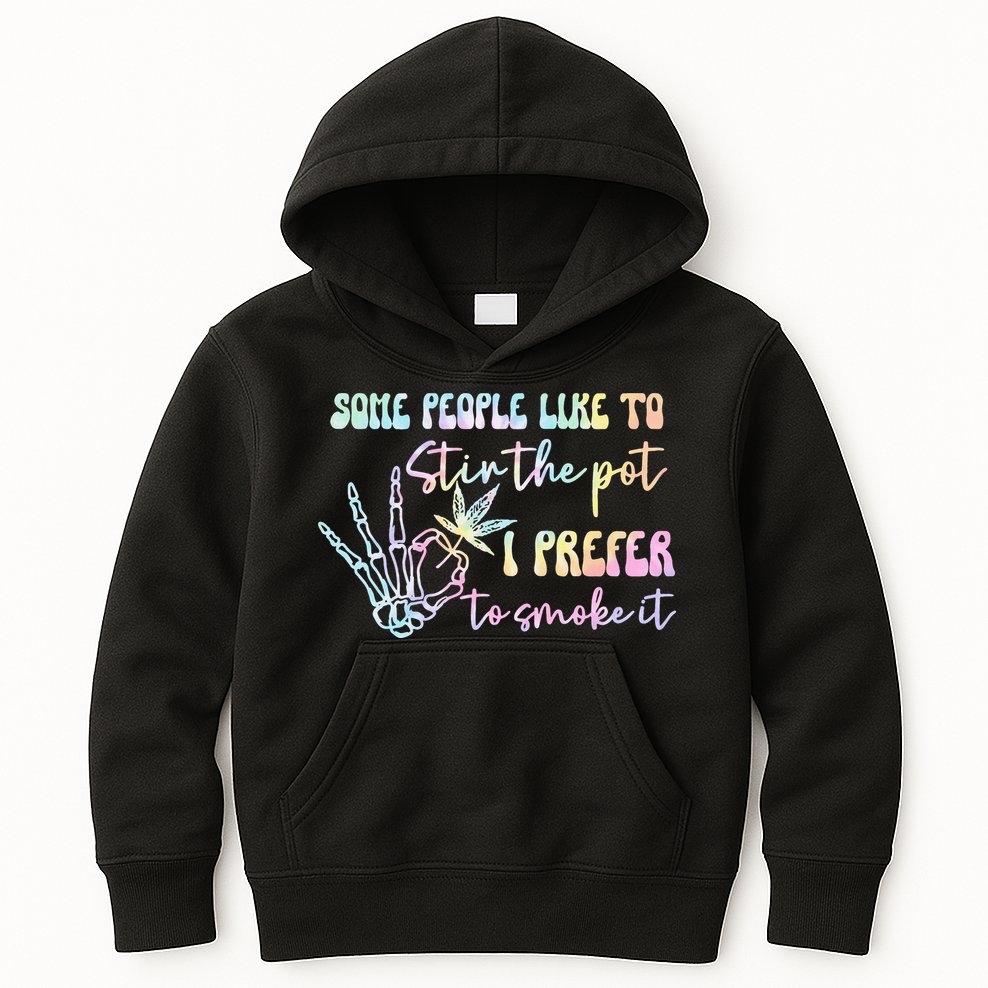 Some People Like To Stir The Pot I Prefer To Smoke I Tie Dye Pullover Hoodie Kids Hoodie