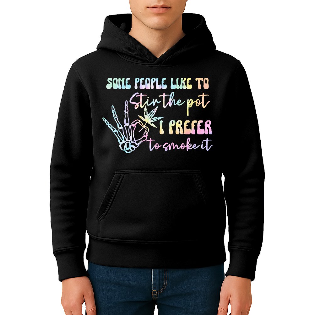Some People Like To Stir The Pot I Prefer To Smoke I Tie Dye Pullover Hoodie Kids Hoodie
