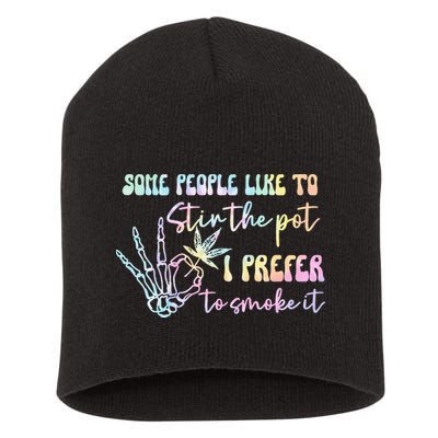 Some People Like To Stir The Pot I Prefer To Smoke I Tie Dye Pullover Hoodie Short Acrylic Beanie