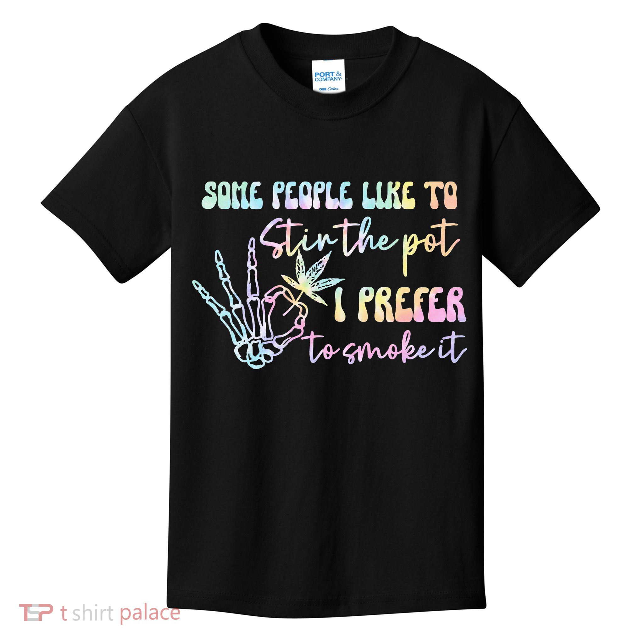 Some People Like To Stir The Pot I Prefer To Smoke I Tie Dye Pullover Hoodie Kids T-Shirt