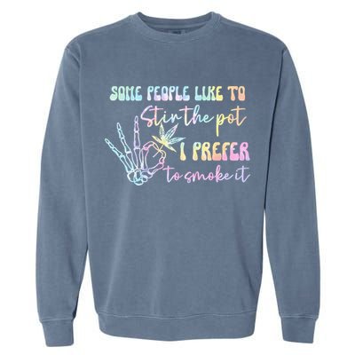 Some People Like To Stir The Pot I Prefer To Smoke I Tie Dye Pullover Hoodie Garment-Dyed Sweatshirt
